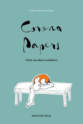 Corona Papers: Texte aus dem Lockdown Texte aus dem Lockdown Vivien Catharina Al