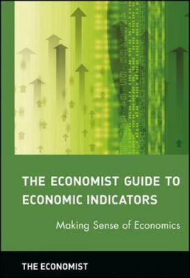 The Economist Guide to Economic Indicators: Making Sense of Economics, USED-Good