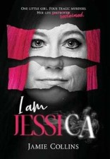 I Am Jessica: A Survivor's Powerful Story of Healing and Hope by Jamie Collins