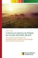 Alcione Talaska | A Estrutura AgráRia Da RegiãO Do Corede Norte/Rs (Brasil)