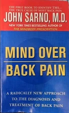 Mind over Back Pain: A Radically New Approach to the Diagnosis and Treatment...