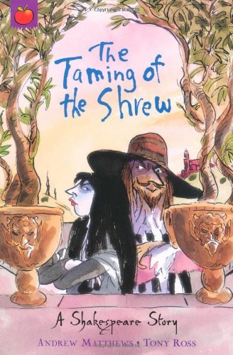 Taming of the Shrew (Shakespeare Stories) By Andrew Matthews, Tony Ross