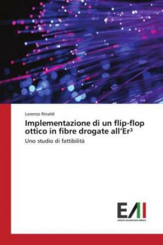 Thumbnail - Implementazione Di Un Flip-flop Ottico In Fibre Drogate All'er³ Uno