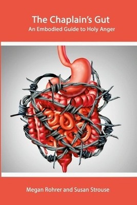 The Chaplain's Gut: An Embodied Guide to Holy Anger by Megan Rohrer (English) Pa