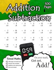 Addition Subtraction: 100 Practice Pages - Timed Tests... by Knight, Classroom