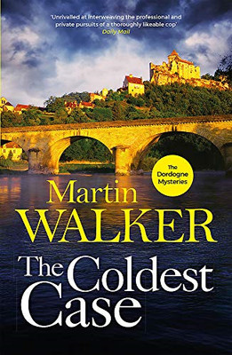 The Coldest Case: The Dordogne Mysteries 14 - Walker, Martin