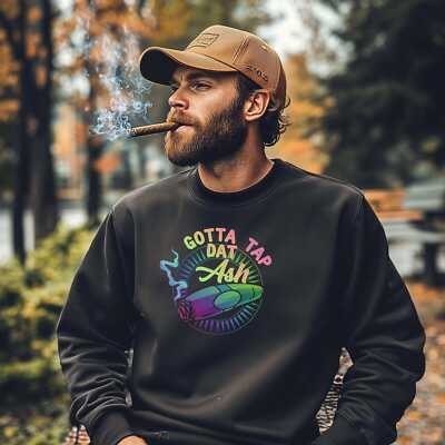 Gotta Tap Dat Ash Color Cigar Sweatshirt Unisex Shirt Cigar Style Co.