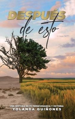 Después de Esto...: Una Historia de Fe, Perseverancia y Victoria [Spanish]