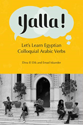 Yalla!: Let's Learn Egyptian Colloquial Arabic Verbs -  NEW Dina El Dik, Em 2021
