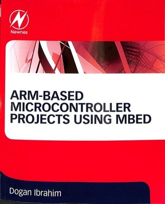 Arm-based Microcontroller Projects Using Mbed, Paperback by Ibrahim, Dogan, L...
