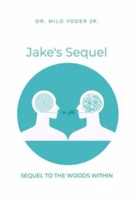 Jake's Sequel: A Sequel to The Woods Within by Yoder, Milo, Jr., Like New Use...