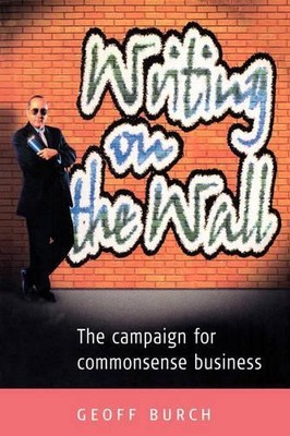 Writing on the Wall: The Campaign for Commonsense B... by Burch, Geoff Paperback