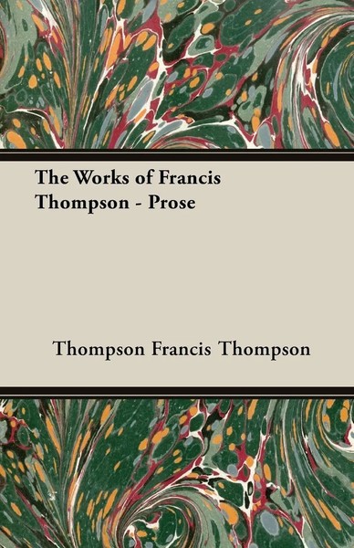The Works Of Francis Thompson - Prose | Thompson Francis Thompson (U. A.) | Buch-image