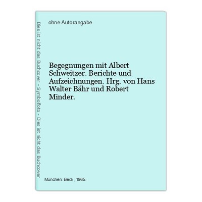 Begegnungen mit Albert Schweitzer. Berichte und Aufzeichnungen. Hrg. von Hans Wa