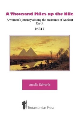 A Thousand Miles Up the Nile: A Woman's Journey Among the Treasures of Ancient E