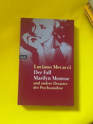 Der Fall Marilyn Monroe: und andere Desaster der Psychoanalyse und andere Desast