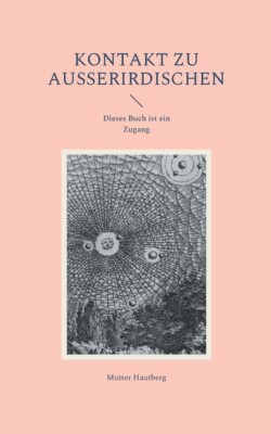 Kontakt Zu Au?Erirdischen: Dieses Buch Ist Ein Zugang