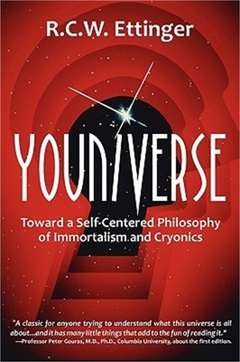 Youniverse: Toward a Self-Centered Philosophy of Immortalism and Cryonics (Paper