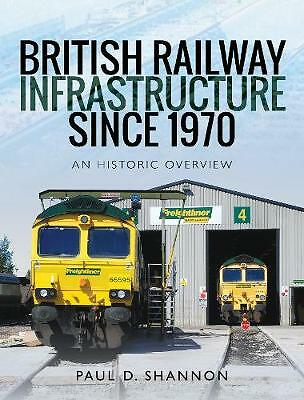 British Railway Infrastructure Since 1970: An Historic Overview by Paul D Shann - Image 4