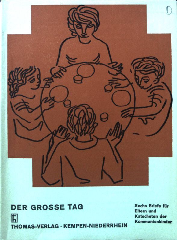 Der grosse Tag. Sechs Briefe für Eltern und Katecheten der Kommunionkinder.