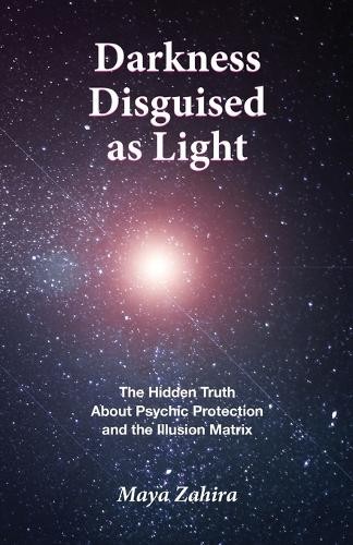 Maya Zahira Darkness Disguised As Light (Tascabile)