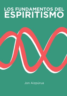 Los Fundamentos del Espiritismo (Spanish Edition)