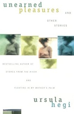 Unearned Pleasures and Other Stories Paperback Ursula Hegi