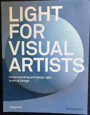 Light for Visual Artists Second Edition: Understanding and Using Light in Art & 