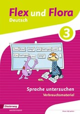 Flex und Flora 3. Heft Sprache untersuchen: Verbrauchsmaterial | Heike Baligand