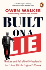 Image of Built on a Lie: The Rise and Fall of Neil Woodford and the Fate of Middle Englan