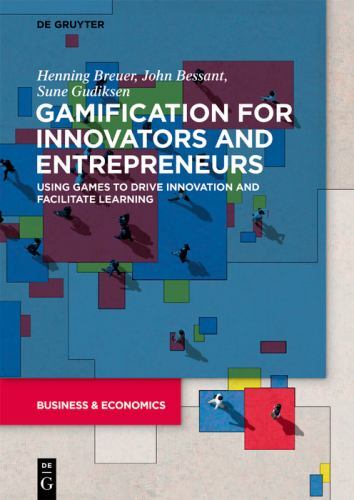 Gamification for Innovators and Entrepreneurs : Using Games to Drive ...