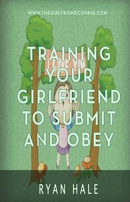 Training Your Girlfriend to Submit and Obey by Ryan Hale (English) Paperback Boo
