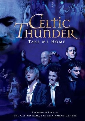 Celtic Thunder: Take Me Home  - GOOD