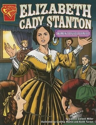 Graphic Biographies Elizabeth Cady Stanton Womens Rights Pioneer: Women's Rights