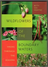 Wildflowers of the Boundary Waters: Hiking Through the Seasons ~ Vos Hemstad, Be