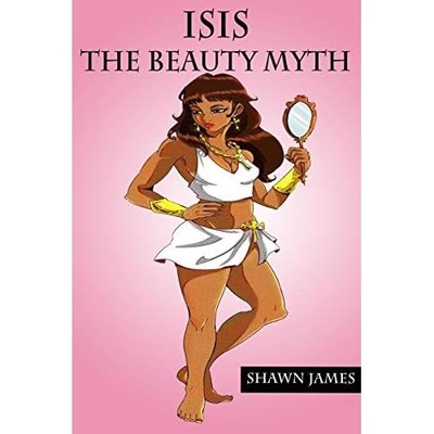 Isis: the Beauty Myth -  NEW Shawn James 2013