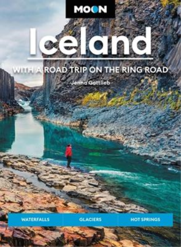 Jenna Gottlieb Moon Iceland: With a Road Trip on the Ring Road (Four (Tascabile)