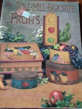 TOLE MILL FAVORITE FRUITS DECORATIVE PAINTING PATTERNS BOOK HARVEST PROJECTS