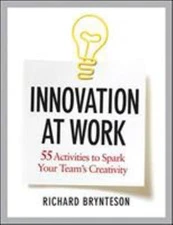 Innovation at Work : 55 Activities to Spark Your Team's Creativit