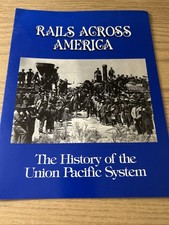 1984 RAILS ACROSS AMERICA, THE HISTORY OF THE UNION PACIFIC SYSTEM