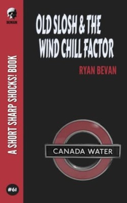 Old Slosh & The Wind Chill Factor -  NEW Ryan Bevan 2021-10-18