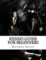 Kendo Guide For Beginners: Instruction Book By Japanese For Enthusiastic
