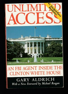 Unlimited Access : An FBI Agent Inside White House by Gary W. Aldrich, Signed PB