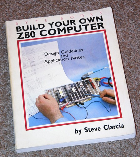 1981 Build Your Own Z80 Computer 300+pgs Ciarcia's Circuit Cellar BYTE Magazine