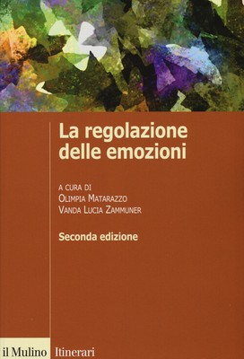 La regolazione delle emozioni - Matarazzo, Zammuner