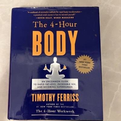 The 4-Hour Body: An Uncommon Guide to Rapid Fat Loss Hardcover