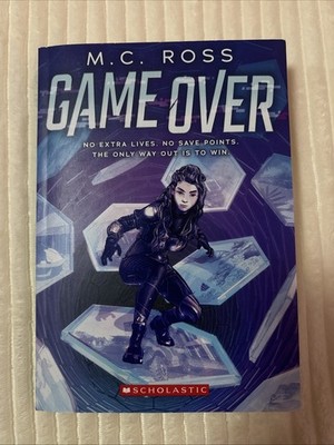 Game Over No Extra Lives. No Save Points. Book By M.C Ross Scholastic