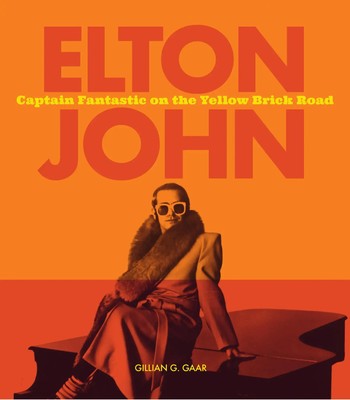 Elton John Captain Fantastic on the Yellow Brick Road Gillian G. Gaar Buch 2024