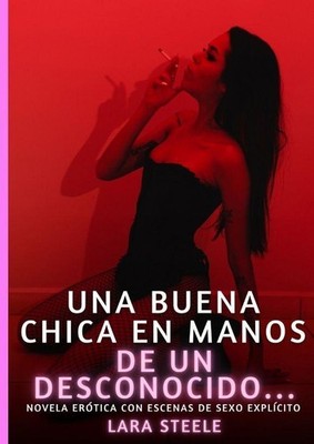 Una buena chica en manos de un desconocido... Lara Steele