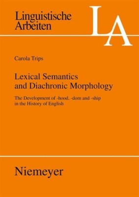 Lexical Semantics and Diachronic Morphology Carola Trips